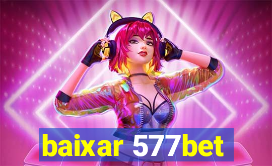 baixar 577bet